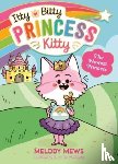 Mews, Melody - Itty Bitty Princess Kitty: The Newest Princess