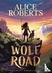Roberts, Alice - Wolf Road
