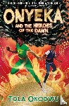 Okogwu, Tola - Onyeka and the Heroes of the Dawn