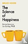Hood, Bruce - The Science of Happiness