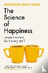 Hood, Bruce - The Science of Happiness