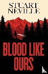 Neville, Stuart - Blood Like Ours