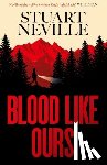 Neville, Stuart - Blood Like Ours
