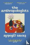Savas, Aysegul - The Anthropologists