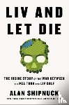 Shipnuck, Alan - LIV and Let Die