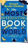 Brooke-Hitching, Edward - The Most Interesting Book in the World