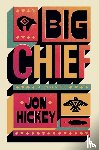 Hickey, Jon - Big Chief