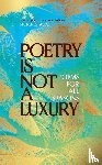 Anonymous - Poetry Is Not a Luxury