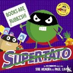 Hendra, Sue, Linnet, Paul - Books are Rubbish: Two Supertato Mini Adventures