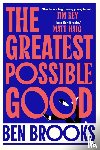 Brooks, Ben - The Greatest Possible Good