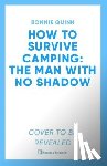 Quinn, Bonnie - How to Survive Camping: The Man with No Shadow