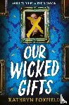 Foxfield, Kathryn - Our Wicked Gifts