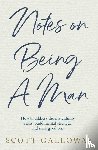 Galloway, Scott - Notes on Being a Man