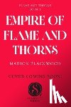 Blackwood, Marion - Empire of Flame and Thorns