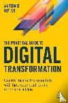Weiss, Antonio - The Practical Guide to Digital Transformation