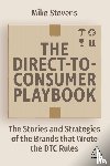 Stevens, Mike - The Direct to Consumer Playbook - The Stories and Strategies of the Brands that Wrote the DTC Rules