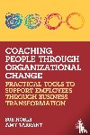 Noble, Sue, Tarrant, Amy - Coaching People through Organizational Change