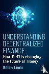 Lewis, Rhian - Understanding Decentralized Finance