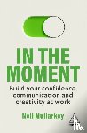 Mullarkey, Neil - In the Moment