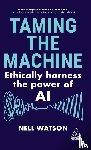 Watson, Nell - Taming the Machine