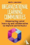 Lancaster, Andy - Organizational Learning Communities