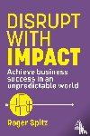 Spitz, Roger - Disrupt With Impact