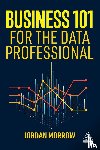 Morrow, Jordan - Business 101 for the Data Professional
