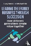 Korine, Professor Harry, Hilb, Professor Dr Michael - Leading the Family Business Through Succession