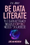 Morrow, Jordan - Be Data Literate