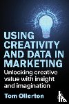 Ollerton, Tom - Using Creativity and Data in Marketing
