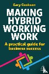 Cookson, Gary - Making Hybrid Working Work