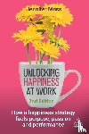 Moss, Unlocking Happiness at Work Jennifer - Unlocking Happiness at Work