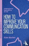 Barker, Alan - How to Improve Your Communication Skills