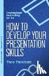 Theobald, Theo - How to Develop Your Presentation Skills