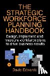 Edwards, David - The Strategic Workforce Planning Handbook