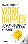Price, Mark - Work Happier