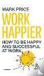 Price, Mark - Work Happier
