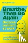 Davies, Josie, Dawar, Sanjana - Breathe, Then Go Again