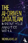 Kelly, Nicholas - The AI-Driven Data Team