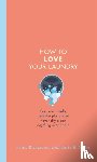 Richardson, Patric, Miller, Karin - How to Love Your Laundry