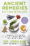 Axe, Dr Josh - Ancient Remedies for Modern Life