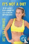 Taylor, Davinia - It's Not A Diet
