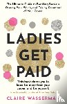 Wasserman, Claire - Ladies Get Paid