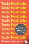 Goodman, Whitney - Toxic Positivity