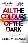 Whitaker, Chris - All the Colours of the Dark