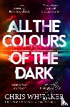 Whitaker, Chris - All the Colours of the Dark