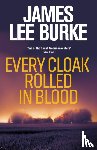 Burke, James Lee (Author) - Every Cloak Rolled In Blood