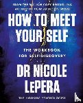 LePera, Dr Nicole - How to Meet Your Self