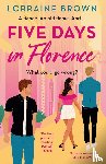 Brown, Lorraine - Five Days in Florence