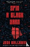 Malerman, Josh - Spin a Black Yarn